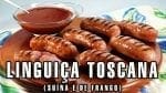 Como Preparar Linguiça Toscana (Suína e de Frango) - Churrasco - BBQ em Casa