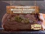 Copa Lombo - Maminha Recheada - Salada Tropical - Churrasqueadas
