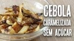 Cebola Caramelizada sem Açúcar - Canal Rango