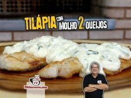 Como Fazer Tilápia com Molho 2 Queijos (Peixe Grelhado) - Tv Churrasco-SITE