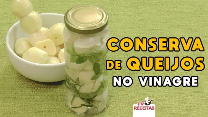 Como Fazer Conserva de Queijos no Vinagre - Tv Receitas-SITE